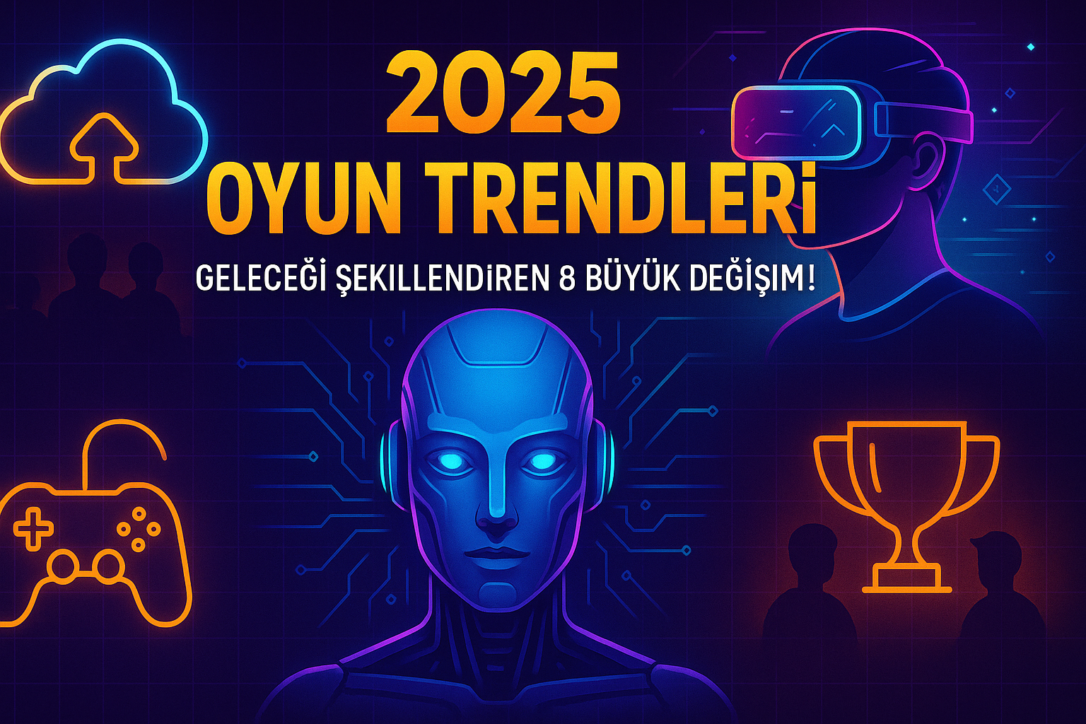 2025 Yılında Online Oyun Sektöründe Öne Çıkacak Trendler