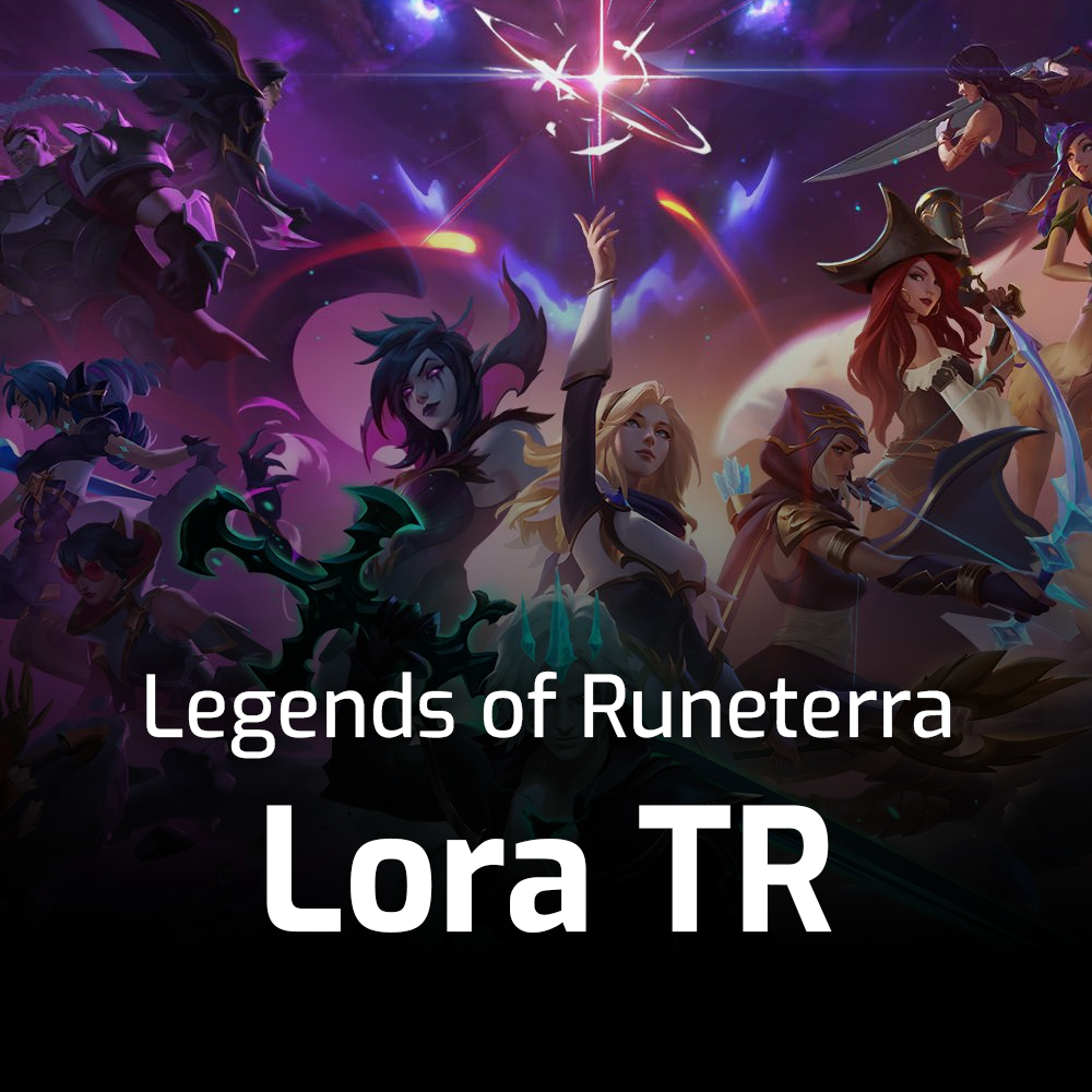Legends of Runeterra Lora TR